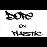 Radio Dope on Plastic